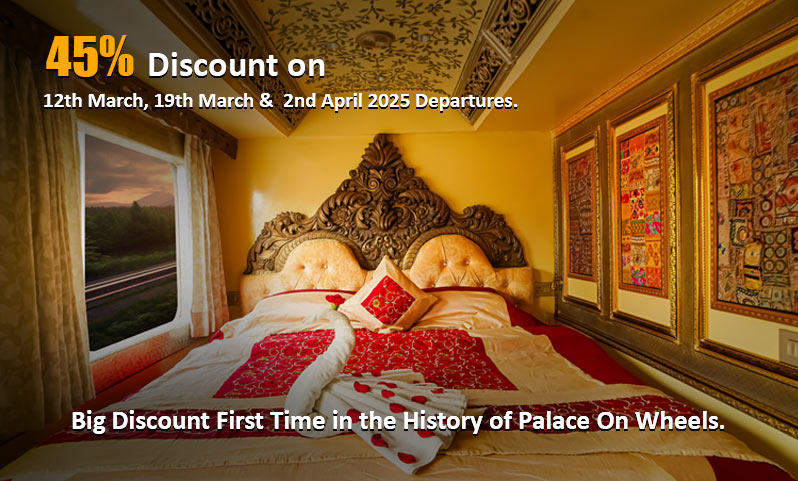 45% Discount on 12th March, 19th March &  2nd April Departures.
Big Discount First Time in the History of Palace On Wheels.