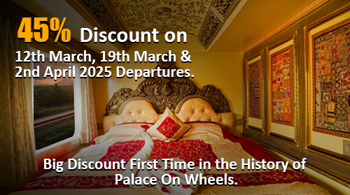 45% Discount on 12th March, 19th March &  2nd April 2025 Departures.
Big Discount First Time in the History of Palace On Wheels.